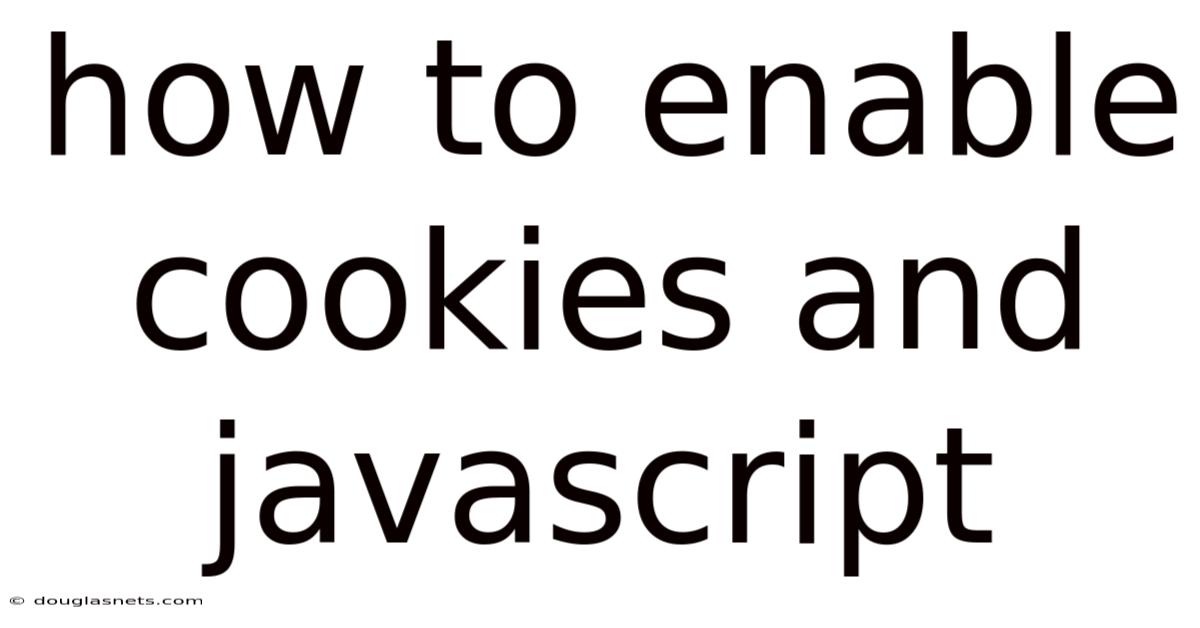 How To Enable Cookies And Javascript