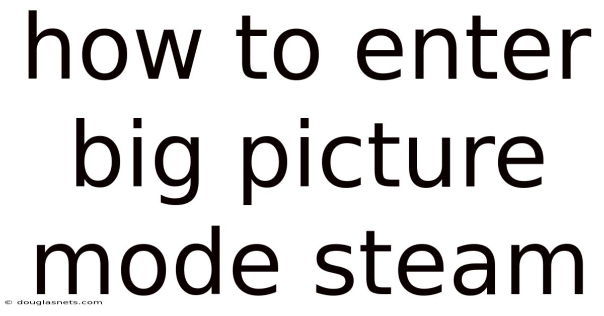 How To Enter Big Picture Mode Steam