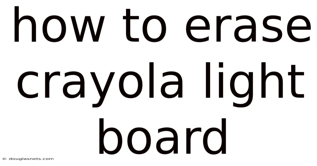 How To Erase Crayola Light Board