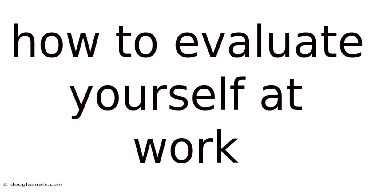 How To Evaluate Yourself At Work