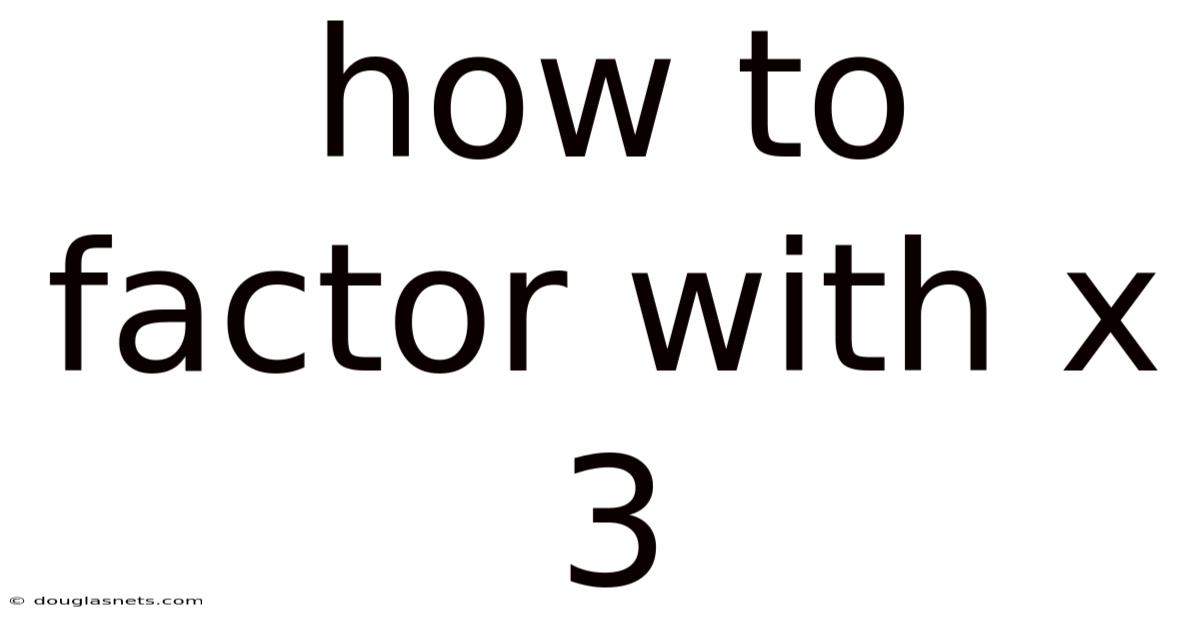 How To Factor With X 3