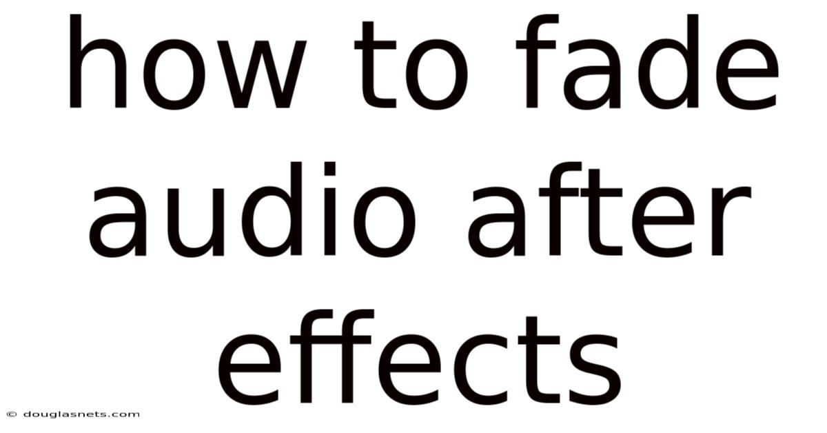 How To Fade Audio After Effects