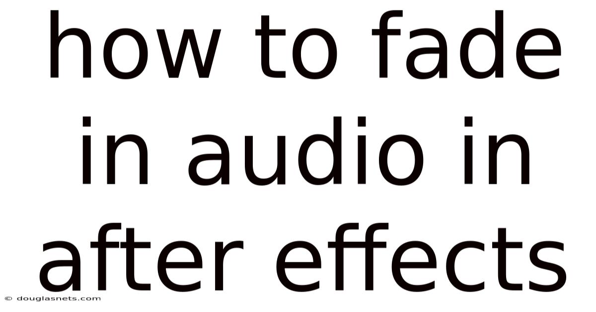 How To Fade In Audio In After Effects