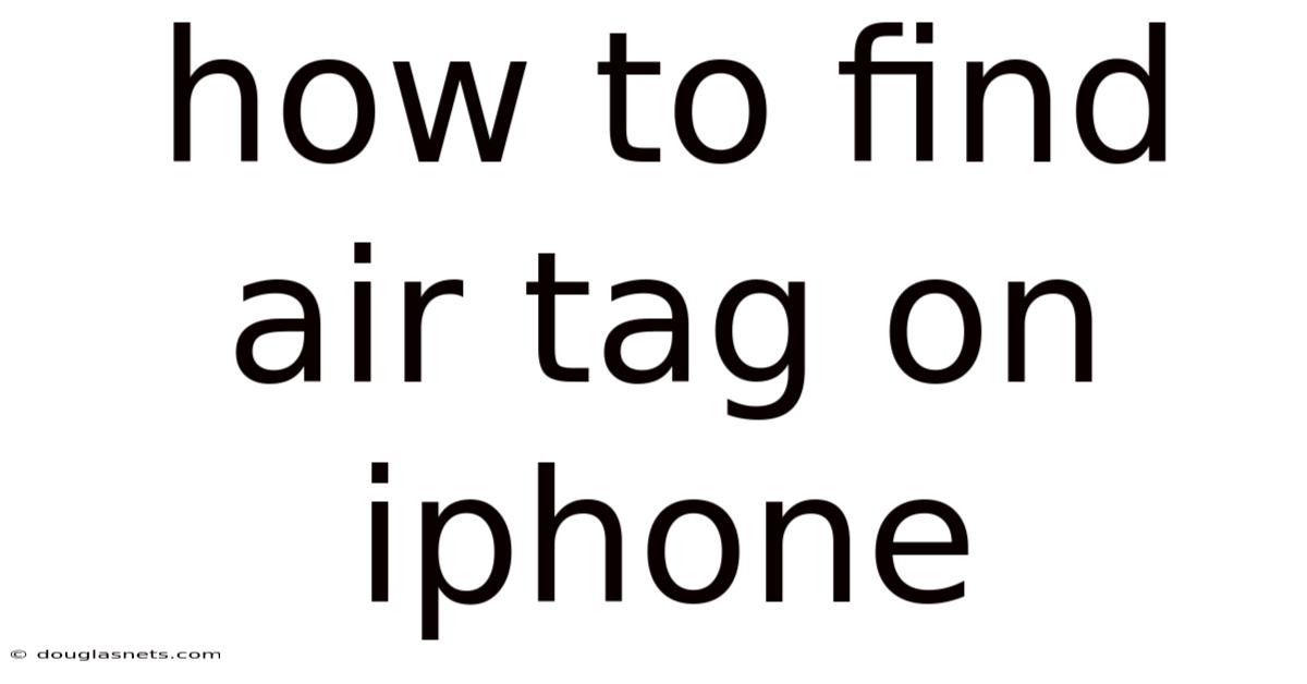 How To Find Air Tag On Iphone