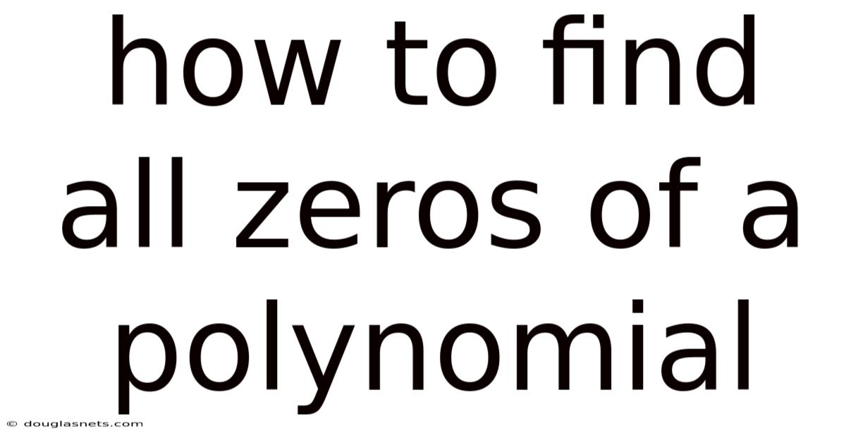 How To Find All Zeros Of A Polynomial