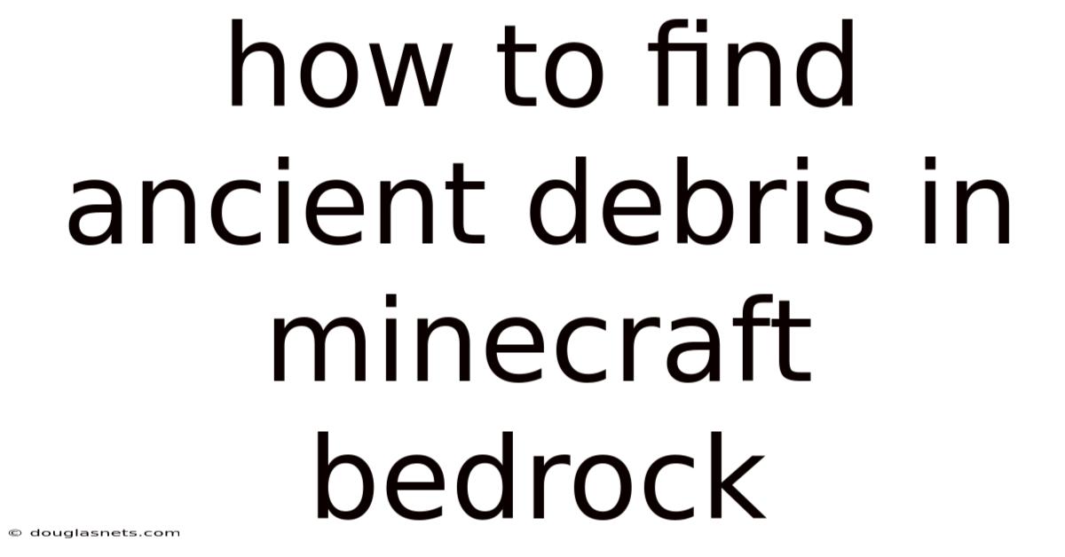 How To Find Ancient Debris In Minecraft Bedrock