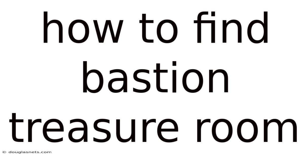 How To Find Bastion Treasure Room