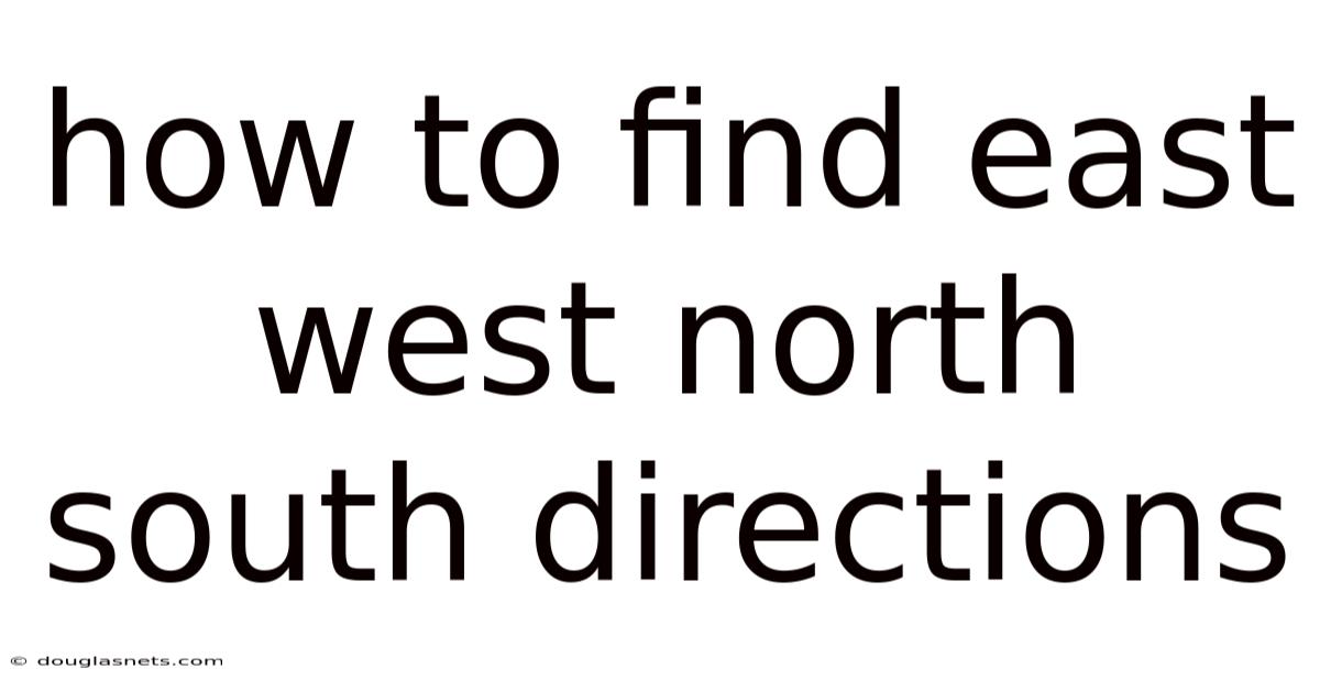 How To Find East West North South Directions