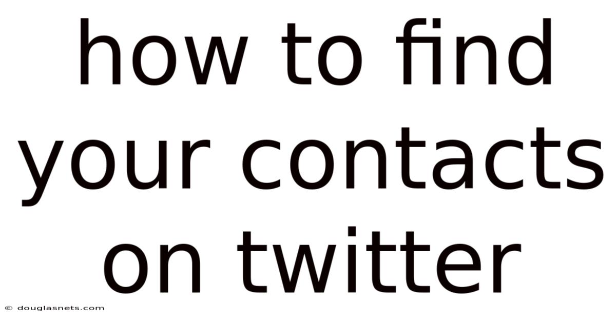 How To Find Your Contacts On Twitter