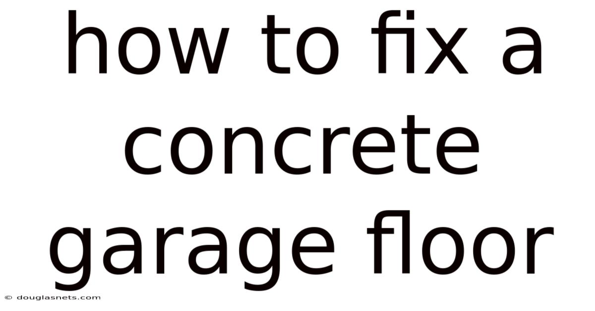 How To Fix A Concrete Garage Floor