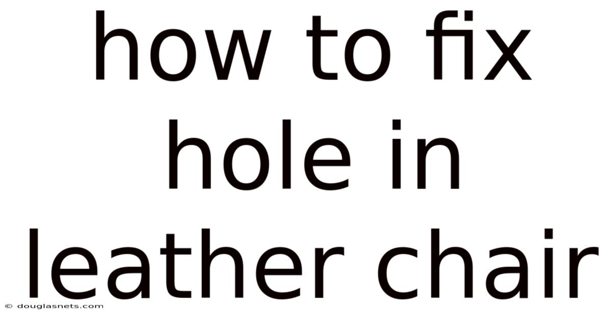 How To Fix Hole In Leather Chair