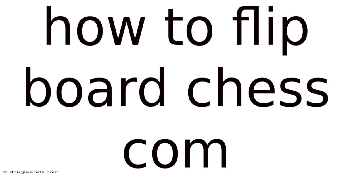 How To Flip Board Chess Com