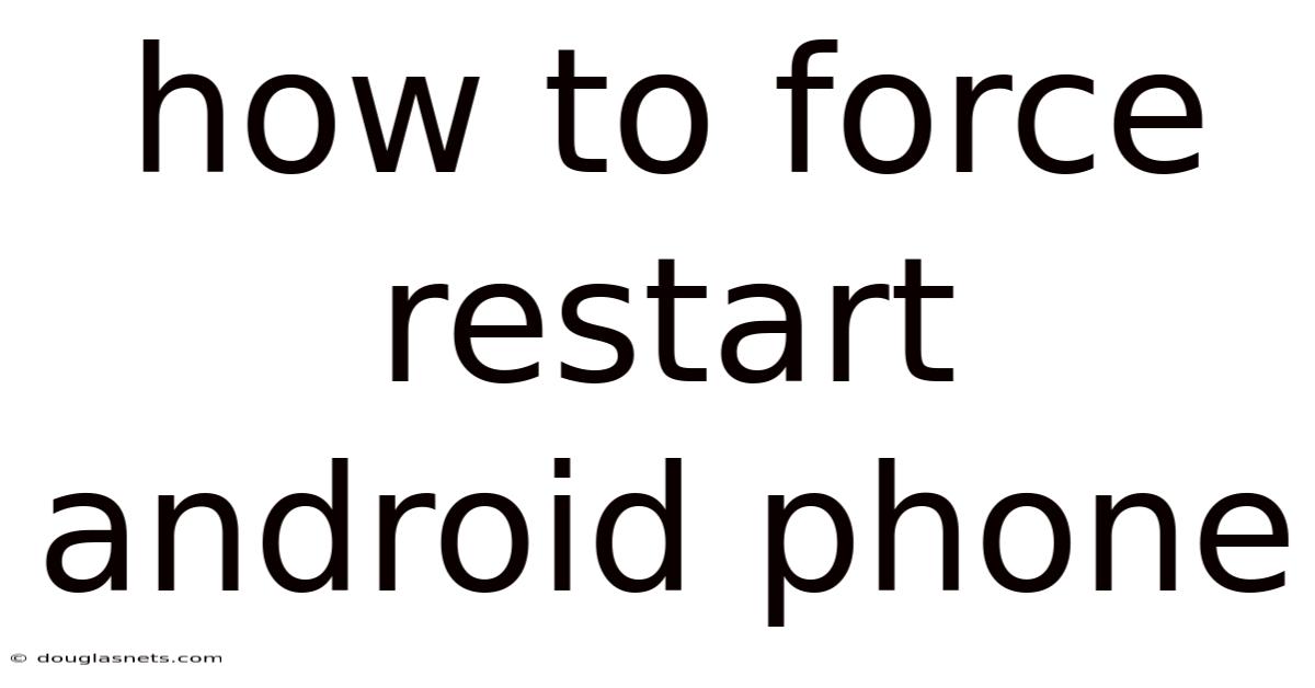 How To Force Restart Android Phone