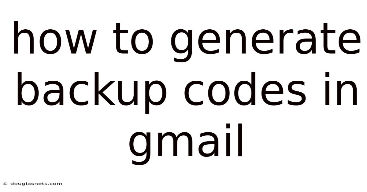 How To Generate Backup Codes In Gmail