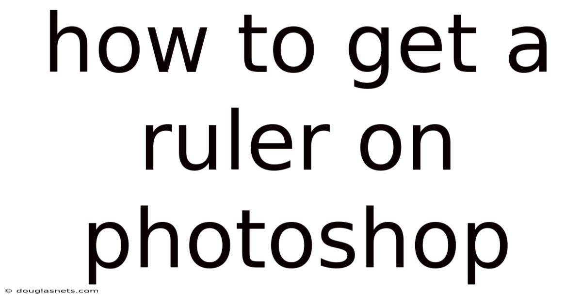 How To Get A Ruler On Photoshop