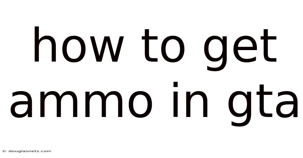How To Get Ammo In Gta