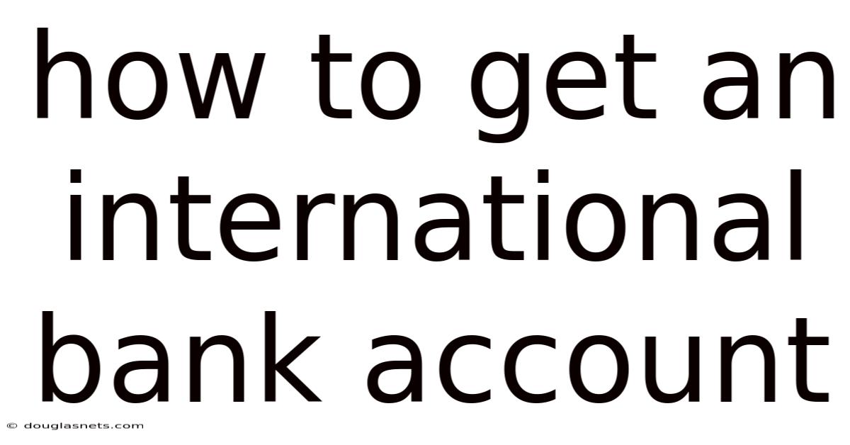 How To Get An International Bank Account