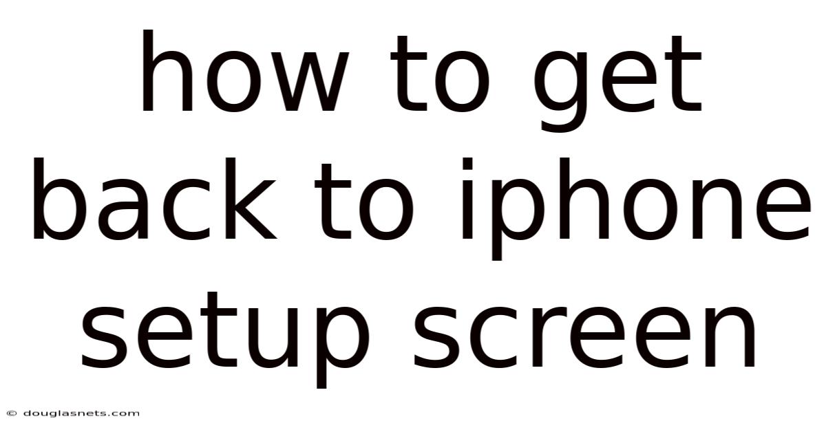 How To Get Back To Iphone Setup Screen