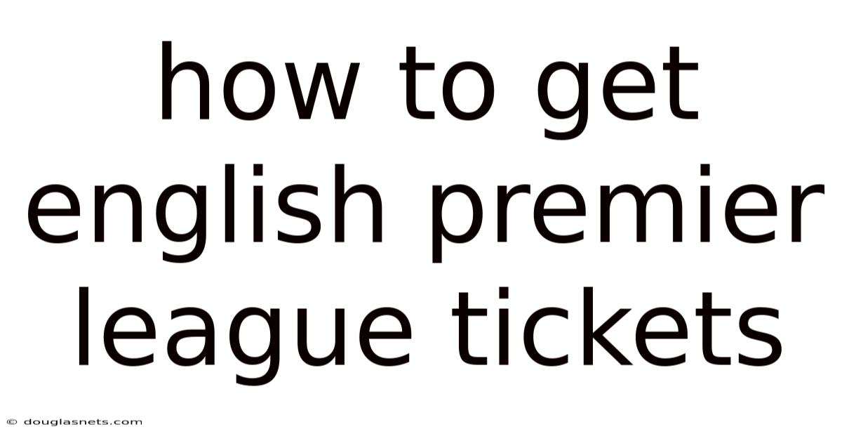 How To Get English Premier League Tickets