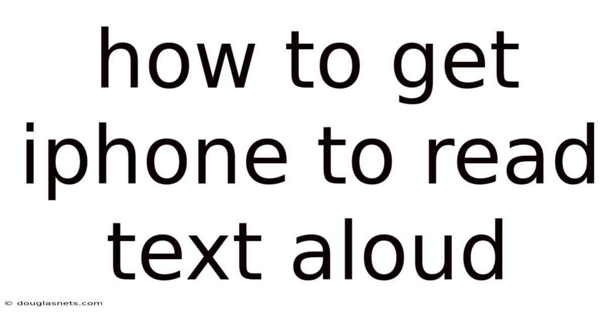 How To Get Iphone To Read Text Aloud