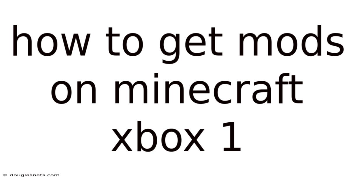 How To Get Mods On Minecraft Xbox 1