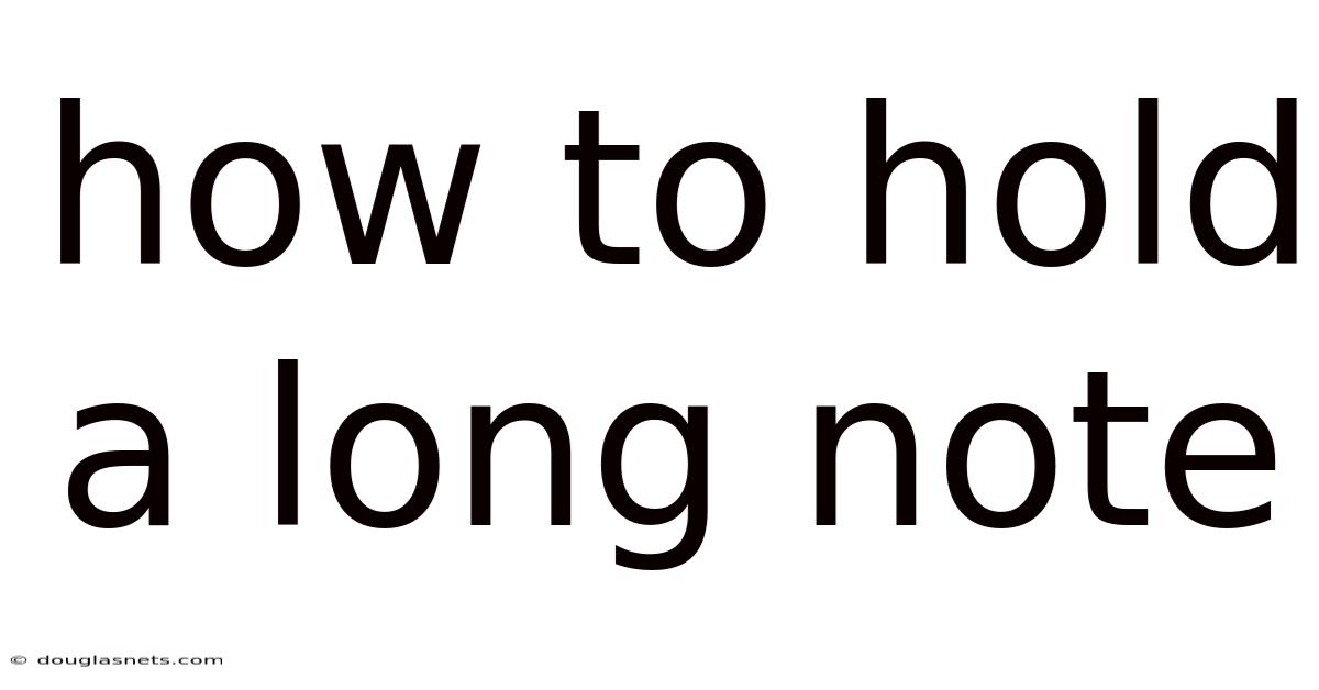 How To Hold A Long Note