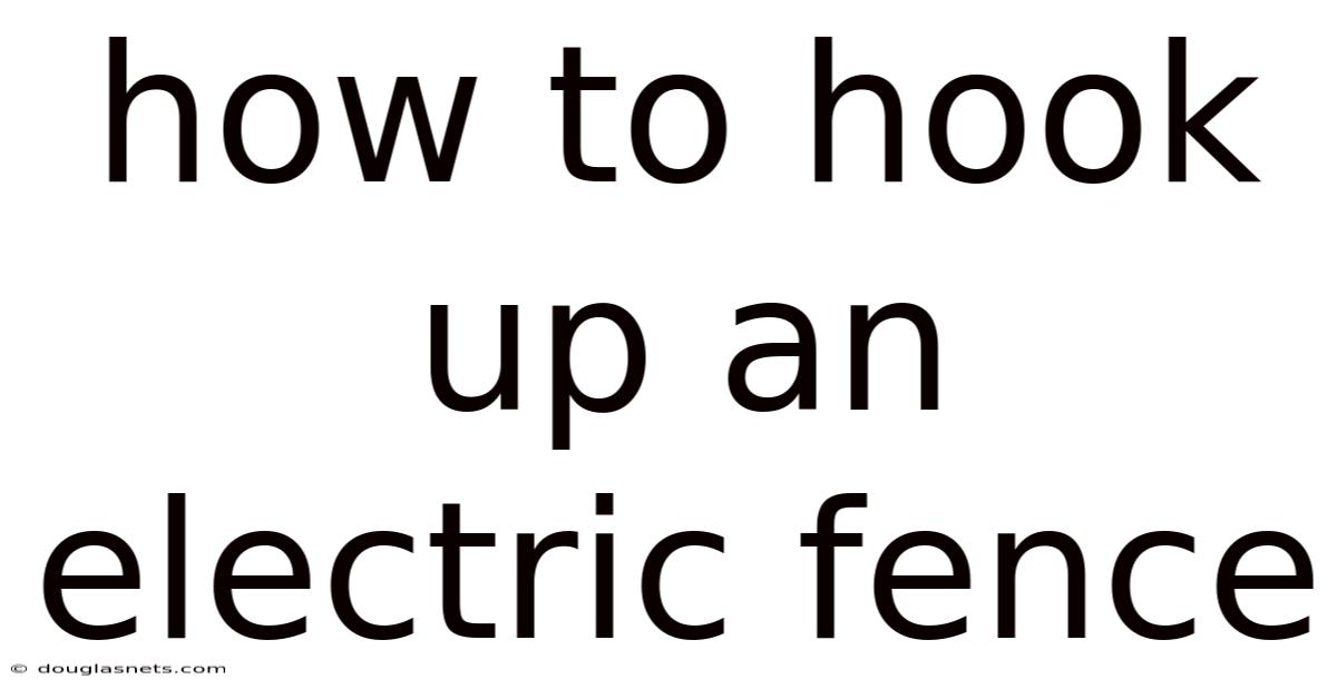 How To Hook Up An Electric Fence