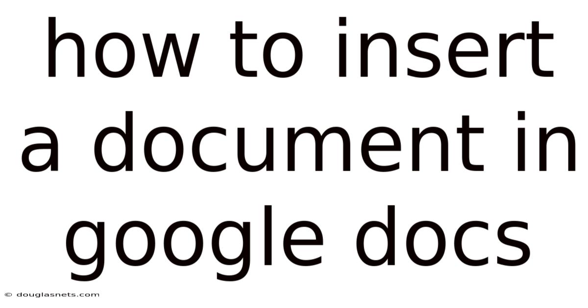 How To Insert A Document In Google Docs