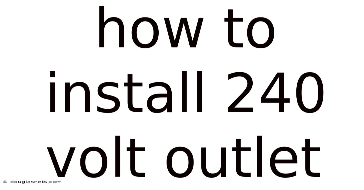 How To Install 240 Volt Outlet
