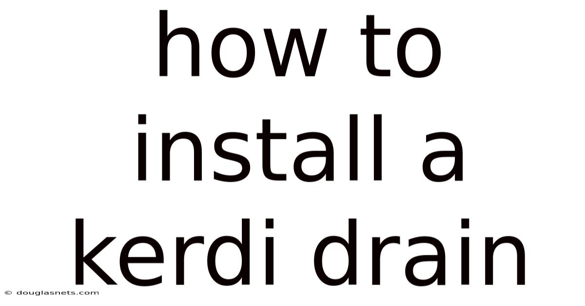 How To Install A Kerdi Drain