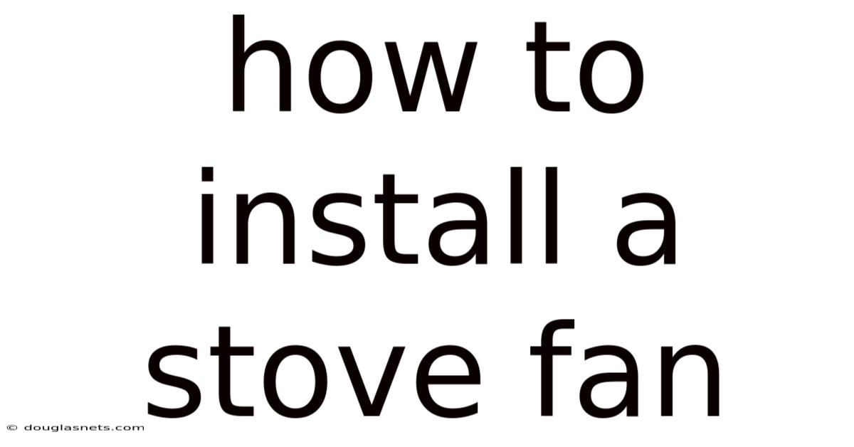How To Install A Stove Fan