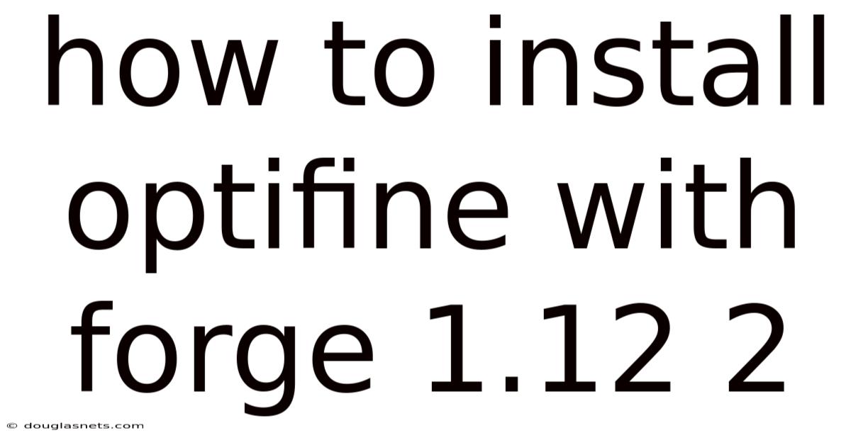 How To Install Optifine With Forge 1.12 2