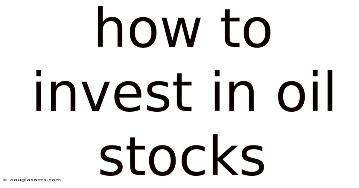 How To Invest In Oil Stocks