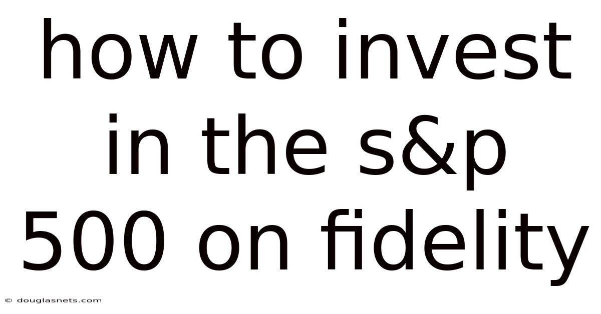 How To Invest In The S&p 500 On Fidelity