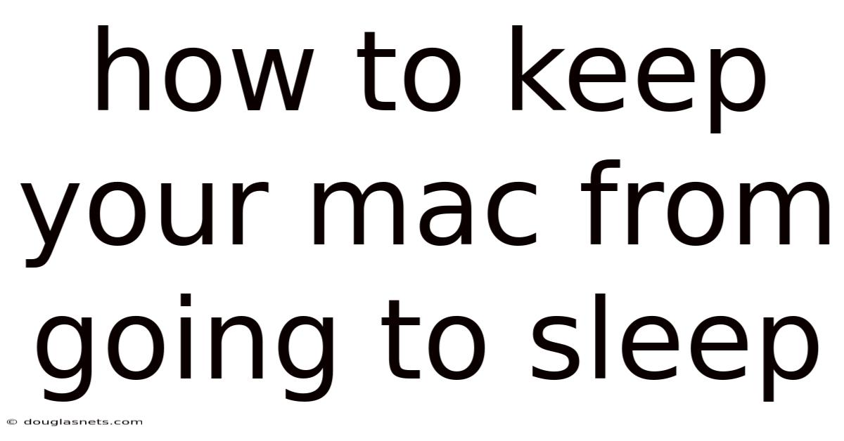 How To Keep Your Mac From Going To Sleep
