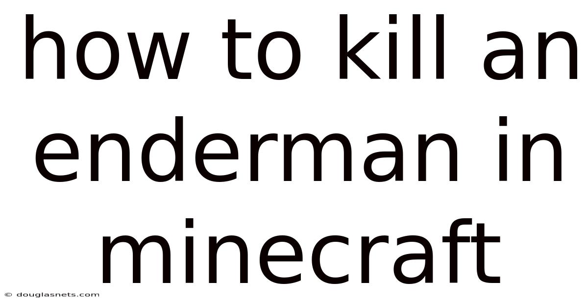 How To Kill An Enderman In Minecraft