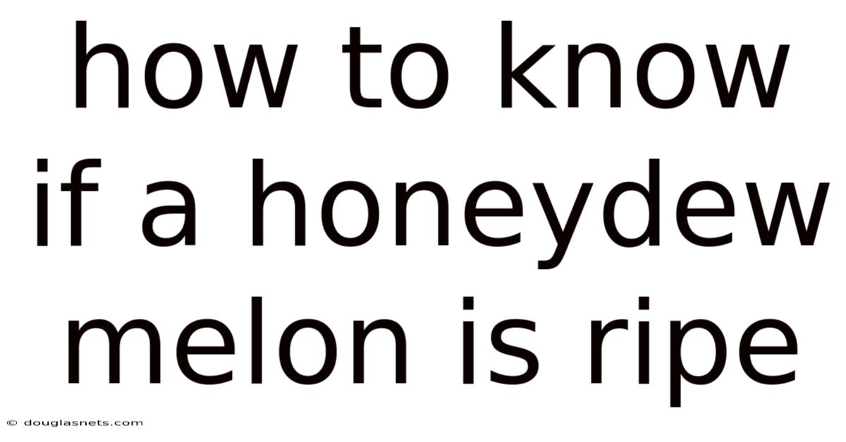 How To Know If A Honeydew Melon Is Ripe