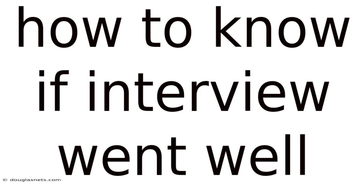 How To Know If Interview Went Well