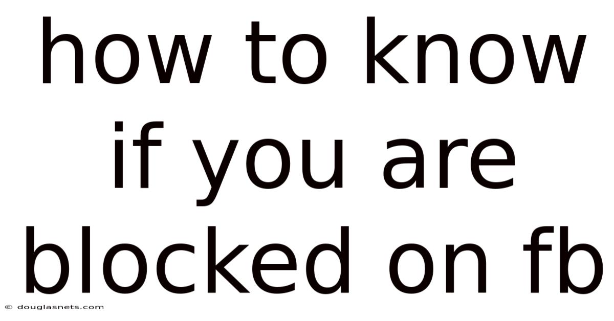 How To Know If You Are Blocked On Fb