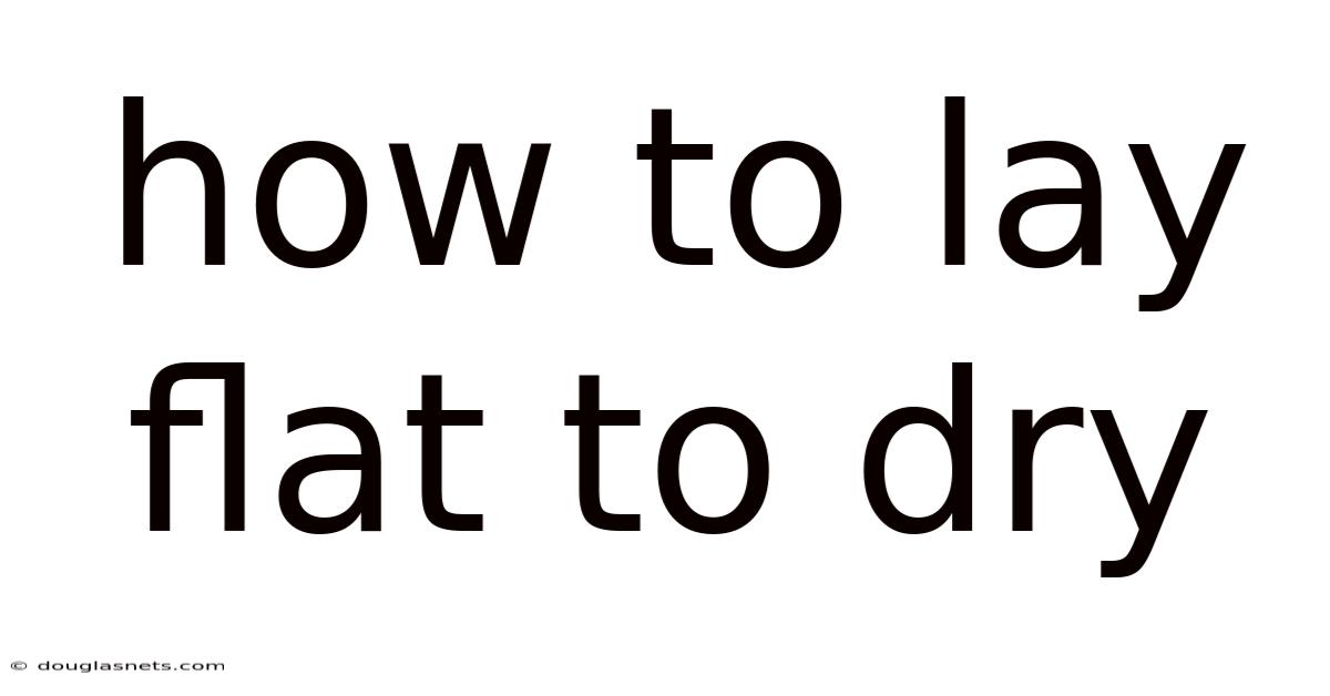 How To Lay Flat To Dry