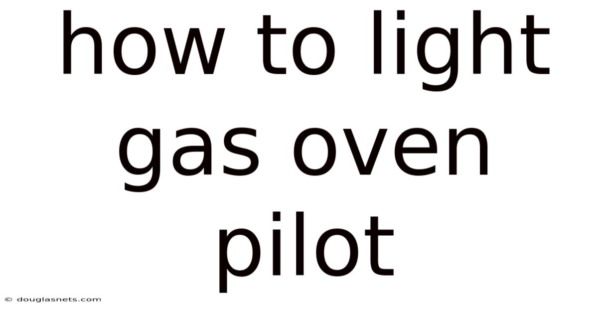 How To Light Gas Oven Pilot
