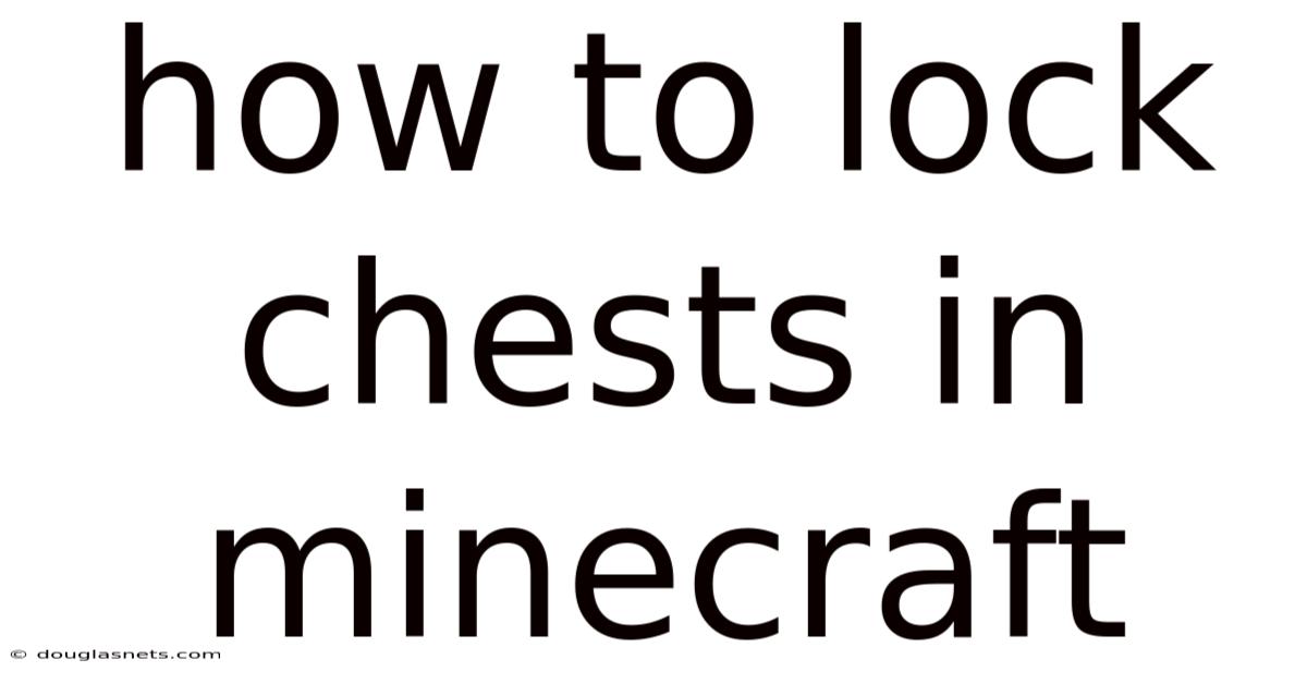 How To Lock Chests In Minecraft