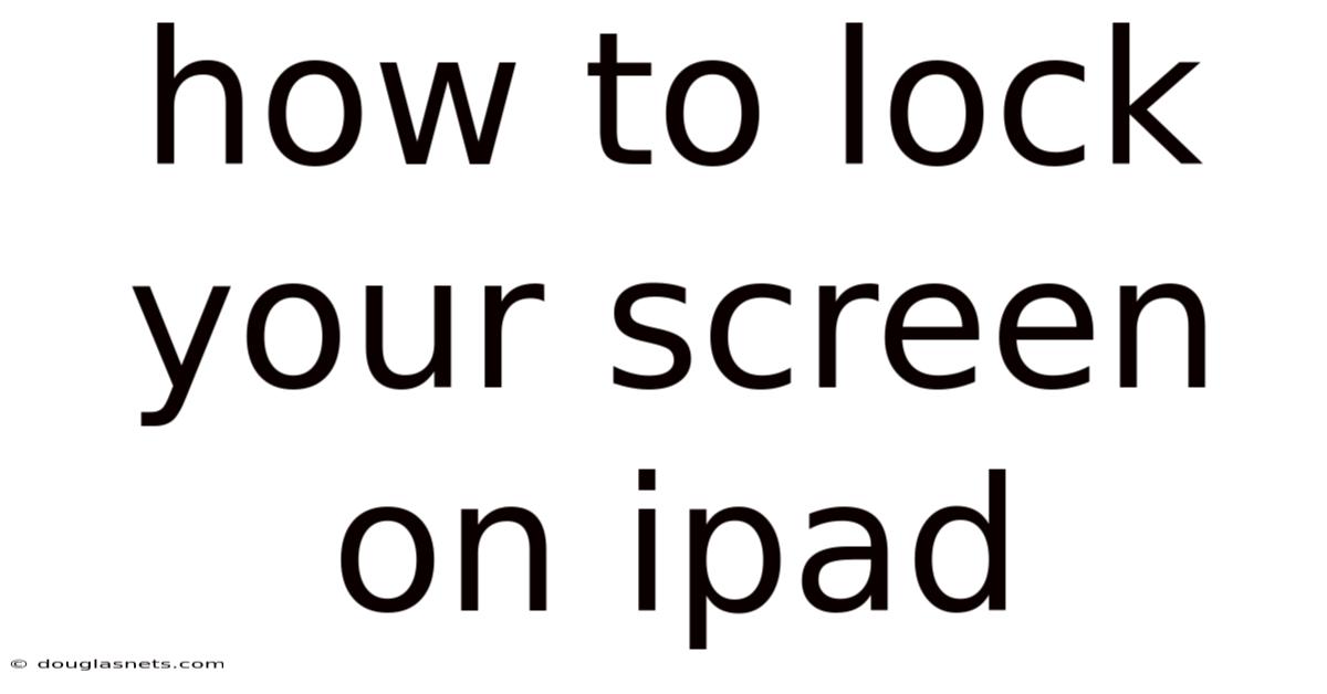 How To Lock Your Screen On Ipad
