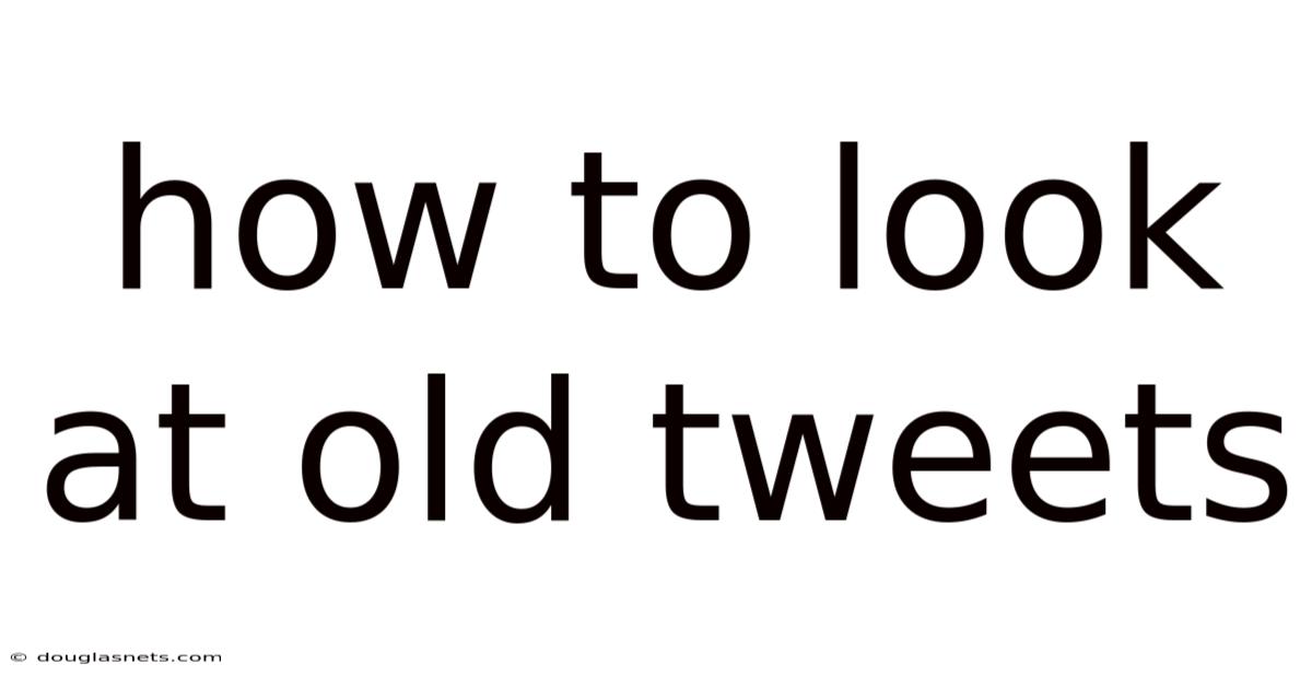 How To Look At Old Tweets