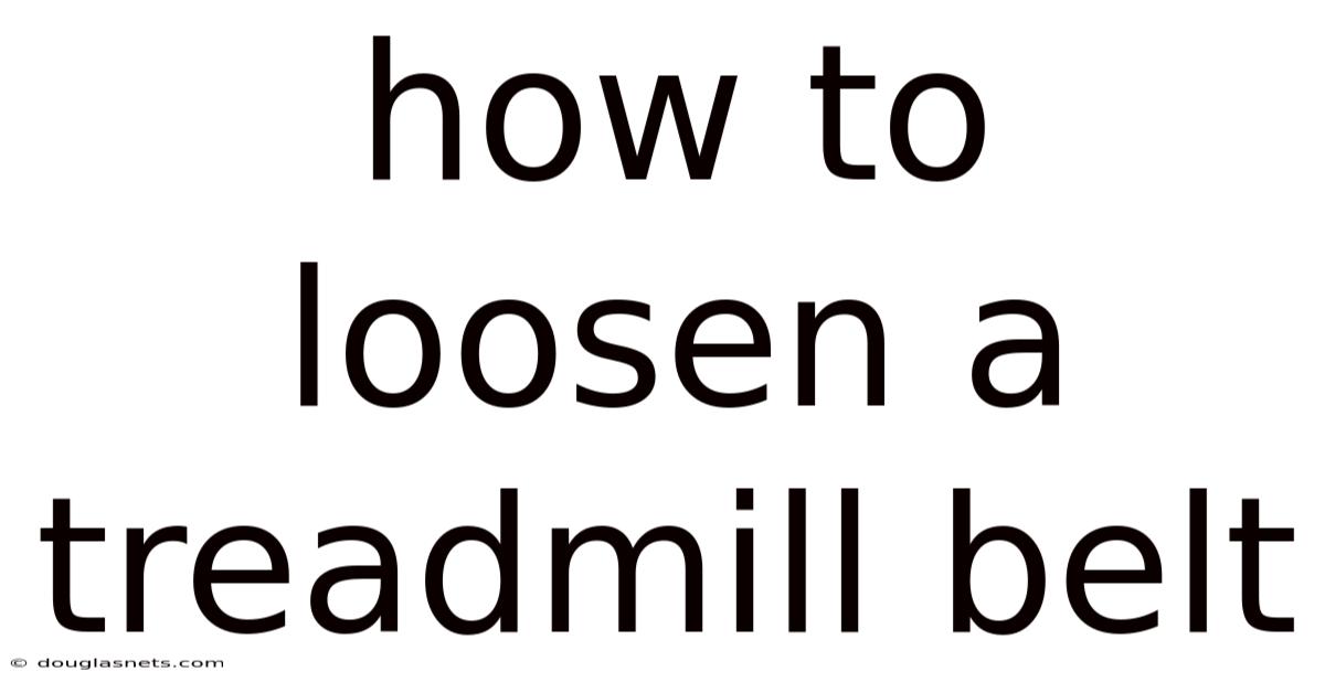 How To Loosen A Treadmill Belt