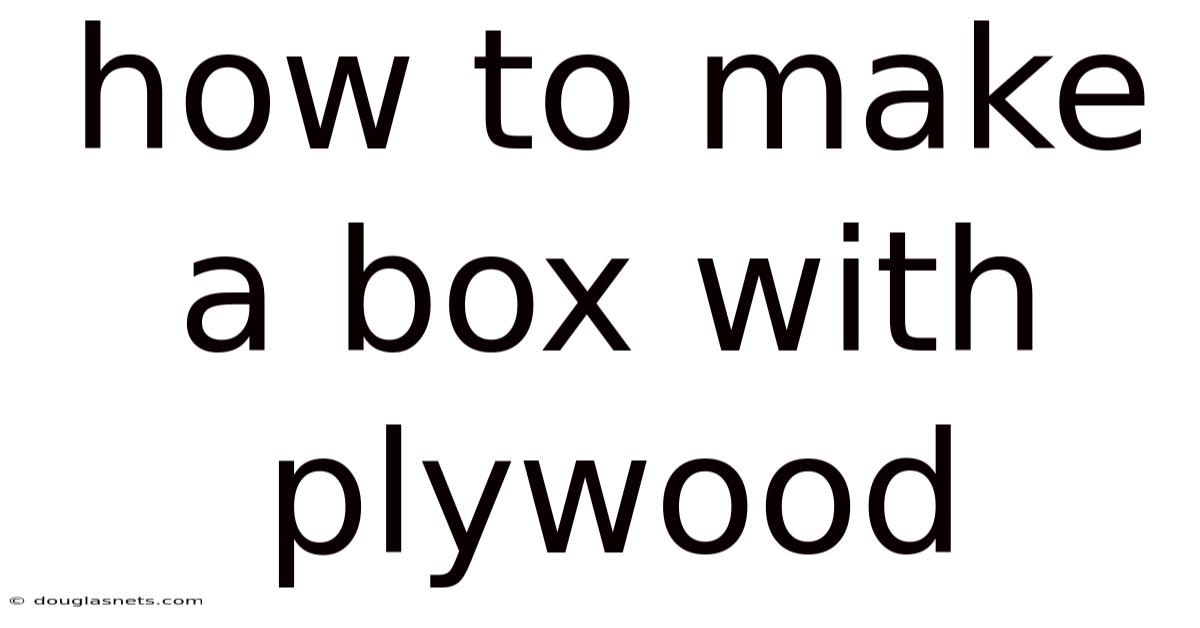 How To Make A Box With Plywood