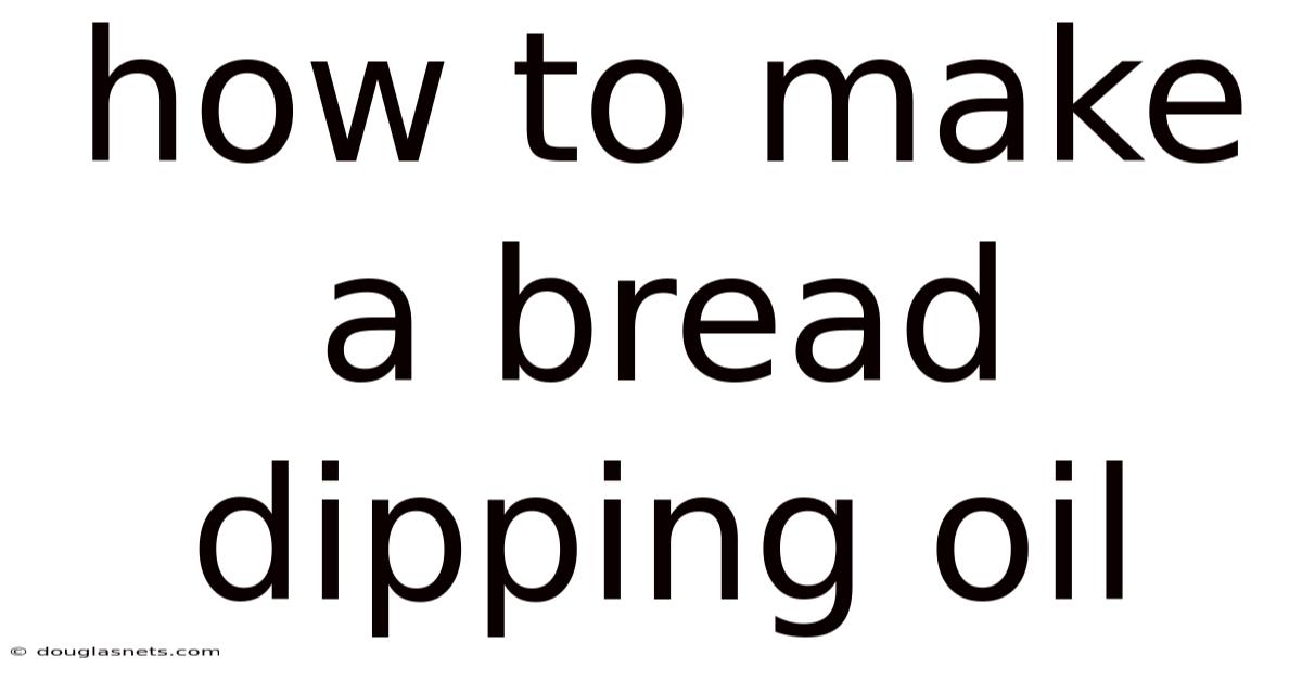 How To Make A Bread Dipping Oil