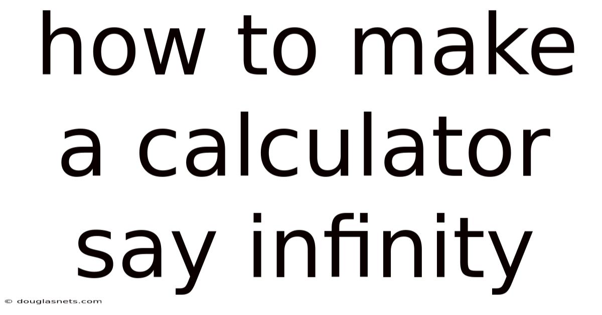 How To Make A Calculator Say Infinity