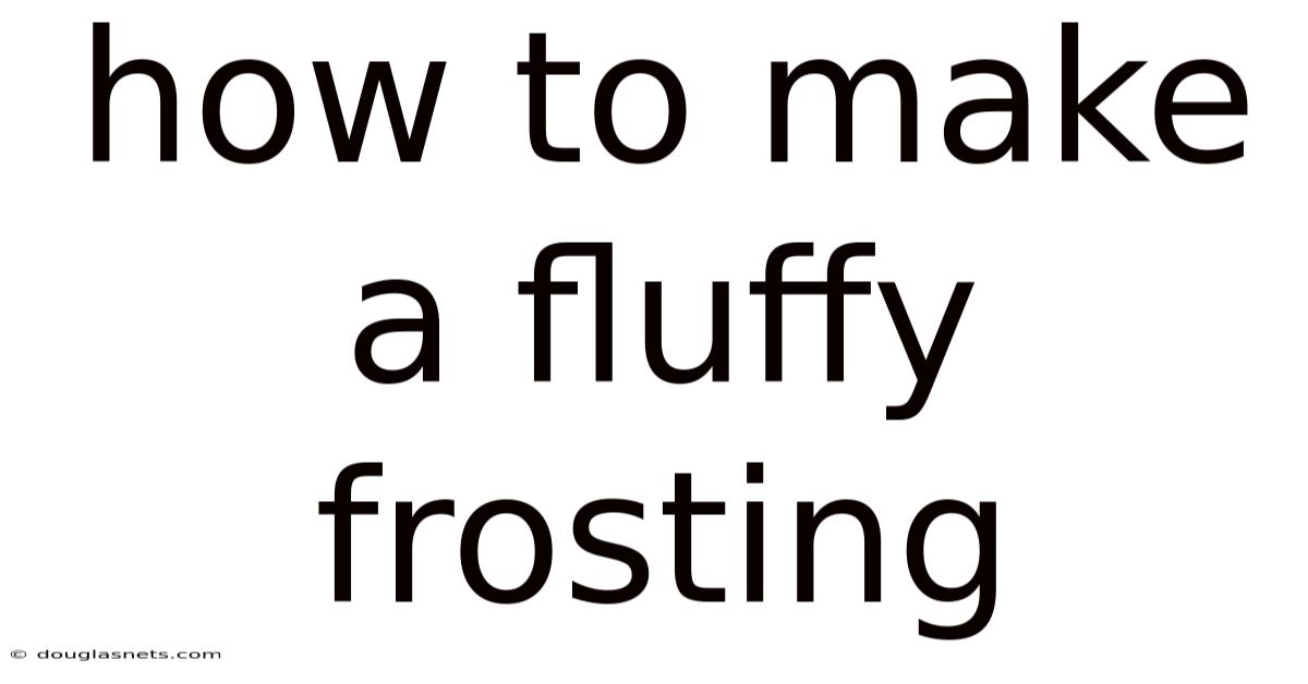 How To Make A Fluffy Frosting
