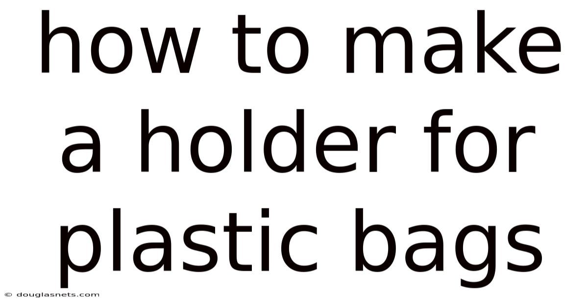 How To Make A Holder For Plastic Bags